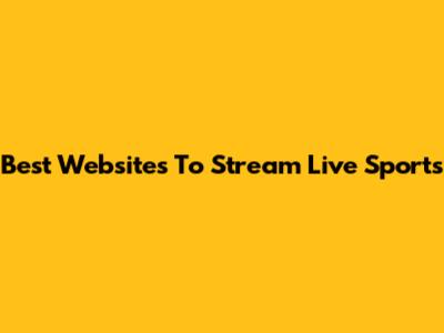 Best Websites To Stream Live Sports
