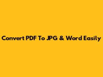Convert PDF To JPG & Word Easily