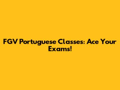 FGV Portuguese Classes: Ace Your Exams!