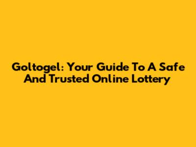 Goltogel: Your Guide To A Safe And Trusted Online Lottery