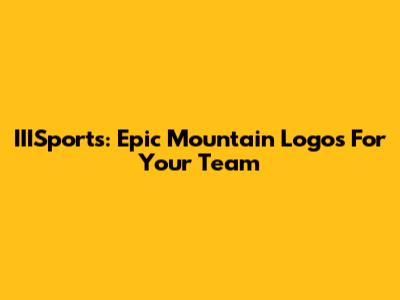 IIISports: Epic Mountain Logos For Your Team
