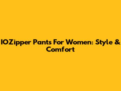 IOZipper Pants For Women: Style & Comfort
