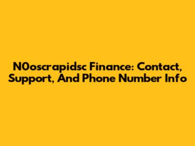 N0oscrapidsc Finance: Contact, Support, And Phone Number Info