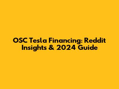 OSC Tesla Financing: Reddit Insights & 2024 Guide