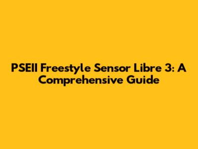 PSEII Freestyle Sensor Libre 3: A Comprehensive Guide