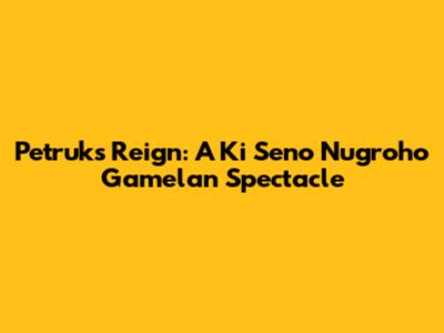 Petruk's Reign: A Ki Seno Nugroho Gamelan Spectacle