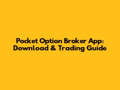 Pocket Option Broker App: Download & Trading Guide