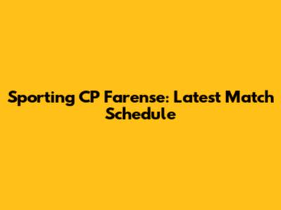 Sporting CP Farense: Latest Match Schedule