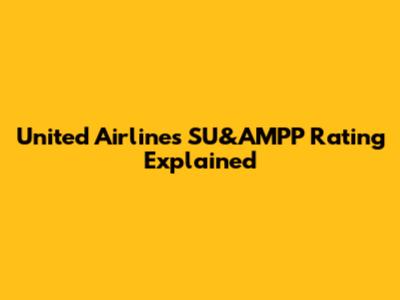 United Airlines SU&AMPP Rating Explained